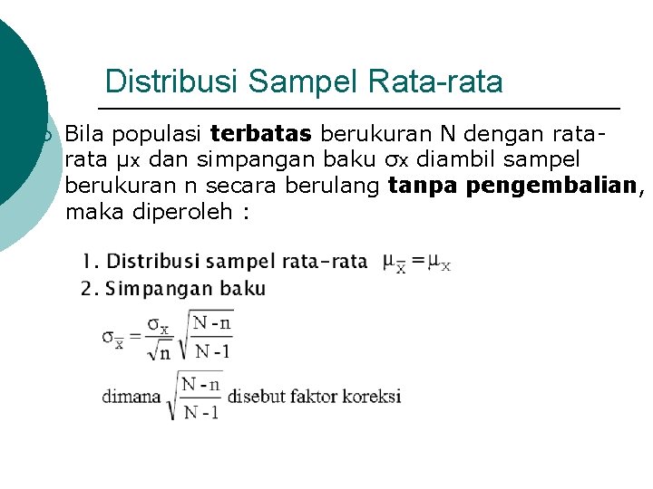 Distribusi Sampel Rata-rata ¡ Bila populasi terbatas berukuran N dengan rata μx dan simpangan
