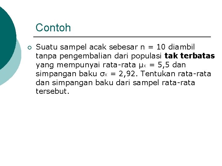 Contoh ¡ Suatu sampel acak sebesar n = 10 diambil tanpa pengembalian dari populasi