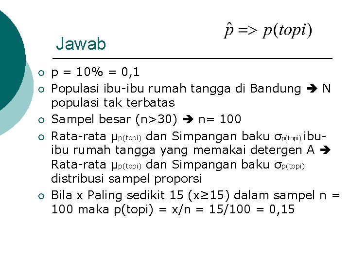 Jawab ¡ ¡ ¡ p = 10% = 0, 1 Populasi ibu-ibu rumah tangga