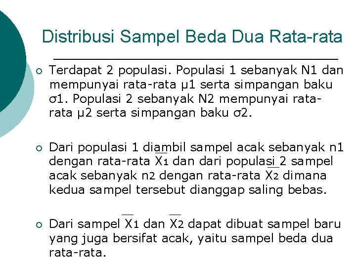 Distribusi Sampel Beda Dua Rata-rata ¡ Terdapat 2 populasi. Populasi 1 sebanyak N 1