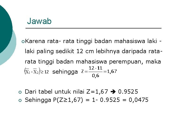 Jawab ¡Karena rata- rata tinggi badan mahasiswa laki - laki paling sedikit 12 cm