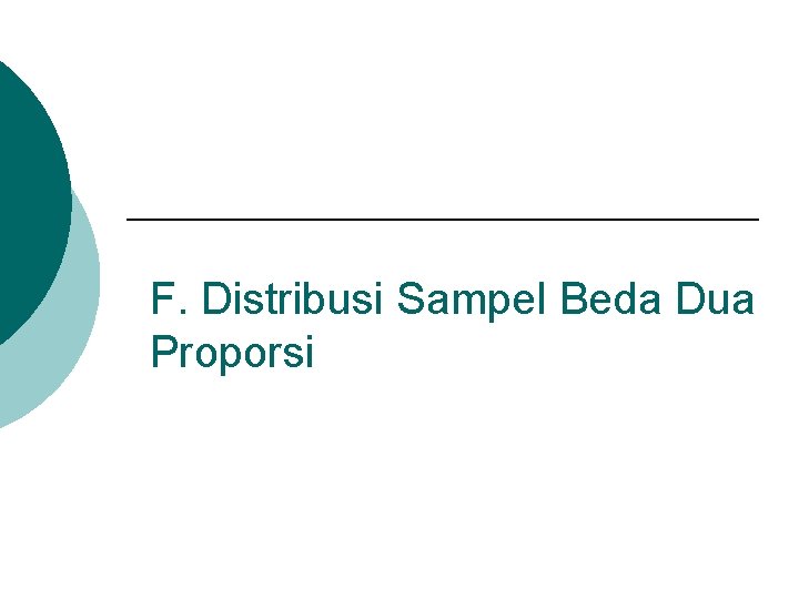 F. Distribusi Sampel Beda Dua Proporsi 