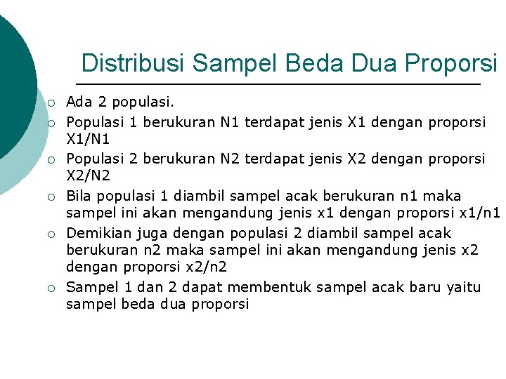 Distribusi Sampel Beda Dua Proporsi ¡ ¡ ¡ Ada 2 populasi. Populasi 1 berukuran