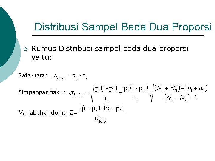 Distribusi Sampel Beda Dua Proporsi ¡ Rumus Distribusi sampel beda dua proporsi yaitu: 