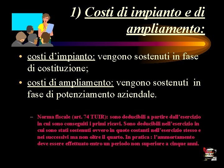 1) Costi di impianto e di ampliamento: • costi d’impianto: vengono sostenuti in fase