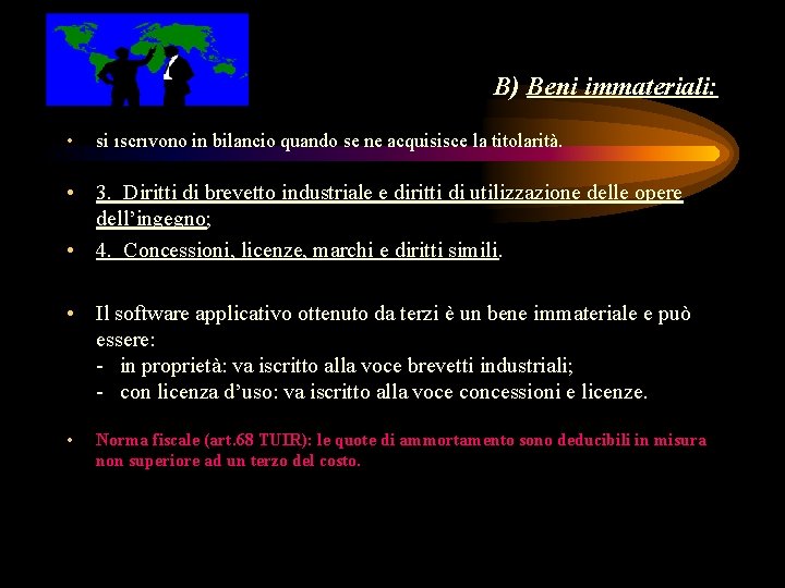 B) Beni immateriali: • si iscrivono in bilancio quando se ne acquisisce la titolarità.