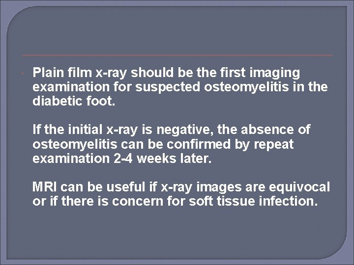  Plain film x-ray should be the first imaging examination for suspected osteomyelitis in