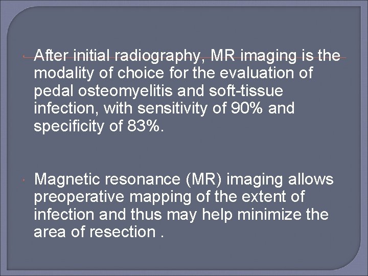  After initial radiography, MR imaging is the modality of choice for the evaluation