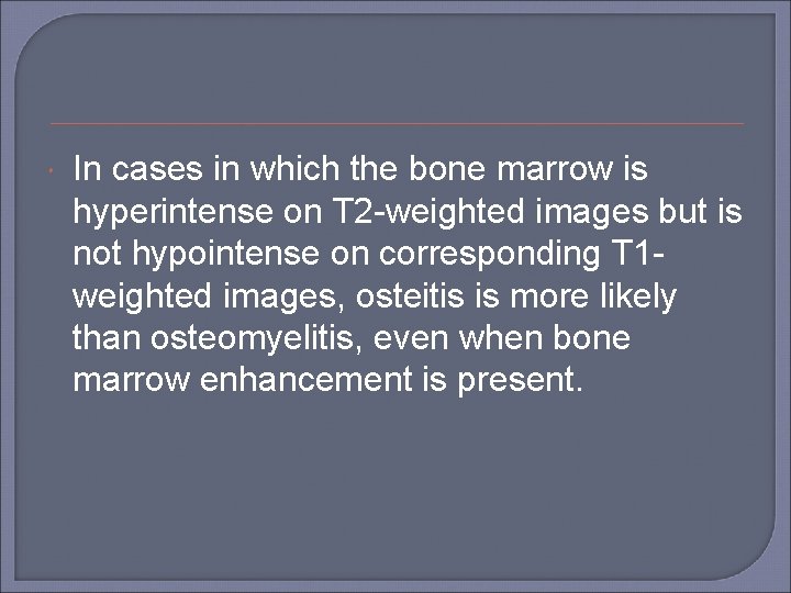  In cases in which the bone marrow is hyperintense on T 2 -weighted