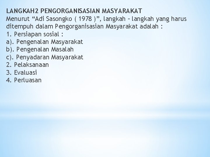 LANGKAH 2 PENGORGANISASIAN MASYARAKAT Menurut “Adi Sasongko ( 1978 )”, langkah – langkah yang