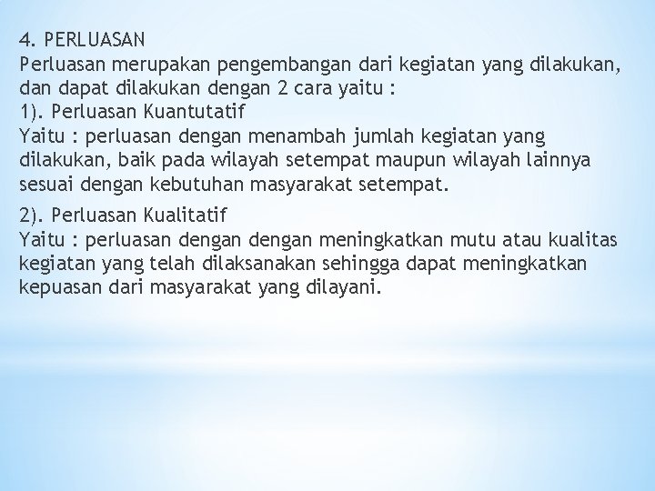 4. PERLUASAN Perluasan merupakan pengembangan dari kegiatan yang dilakukan, dan dapat dilakukan dengan 2