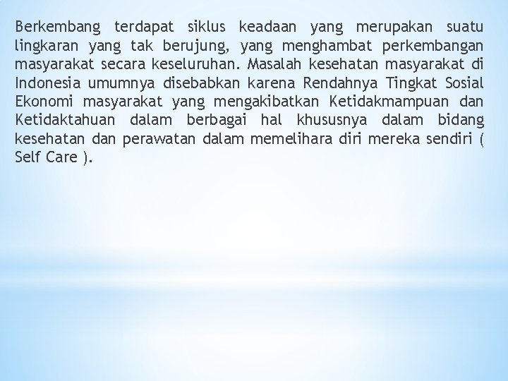 Berkembang terdapat siklus keadaan yang merupakan suatu lingkaran yang tak berujung, yang menghambat perkembangan