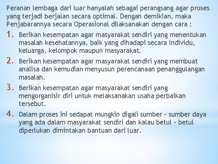 Peranan lembaga dari luar hanyalah sebagai perangsang agar proses yang terjadi berjalan secara optimal.