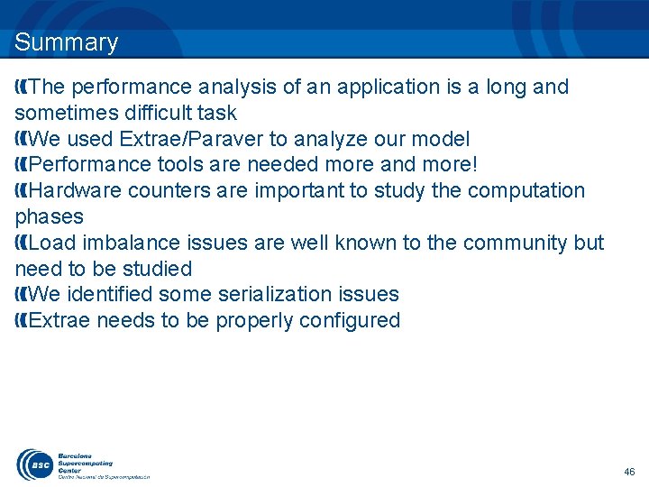 Summary The performance analysis of an application is a long and sometimes difficult task