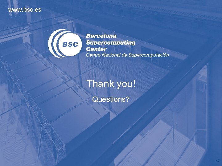 www. bsc. es Thank you! Questions? 47 