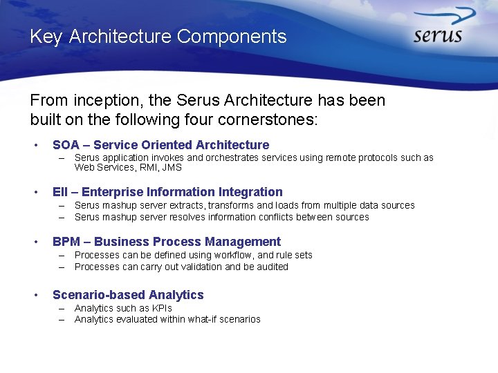 Key Architecture Components From inception, the Serus Architecture has been built on the following
