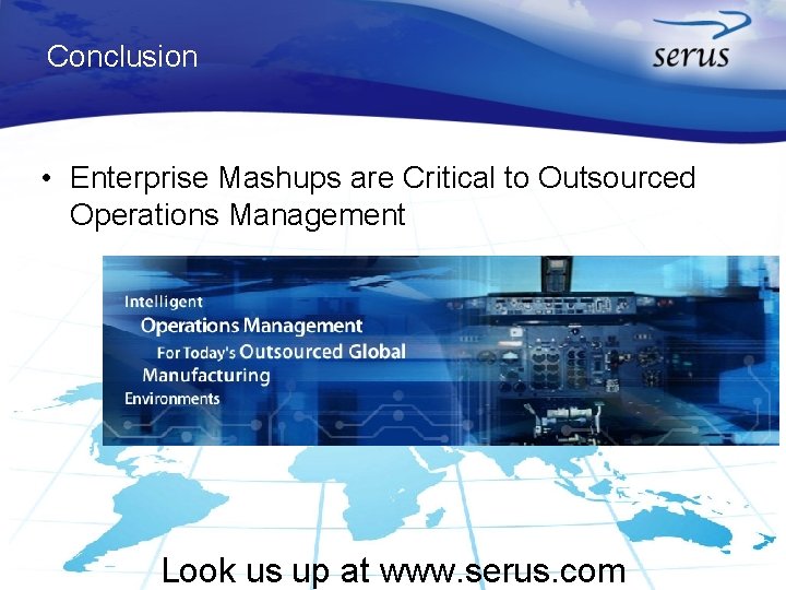 Conclusion • Enterprise Mashups are Critical to Outsourced Operations Management Look us up at