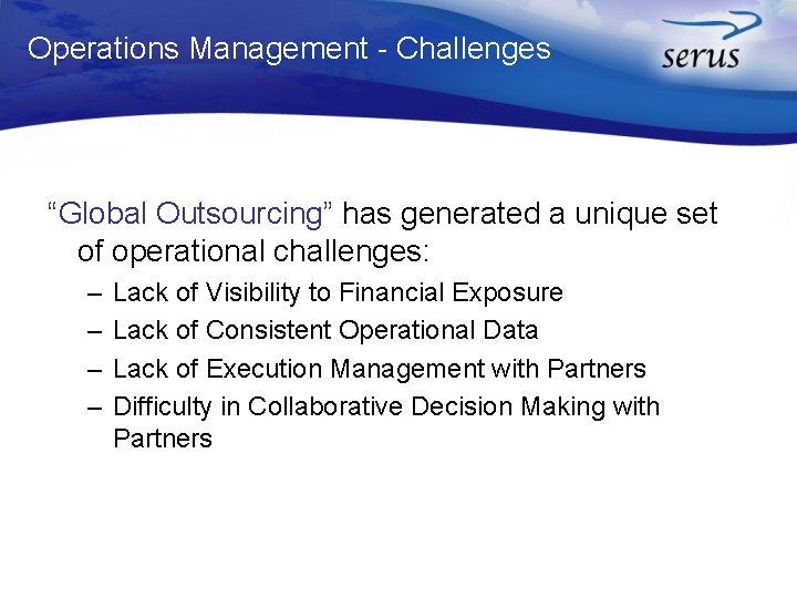 Operations Management - Challenges “Global Outsourcing” has generated a unique set of operational challenges: