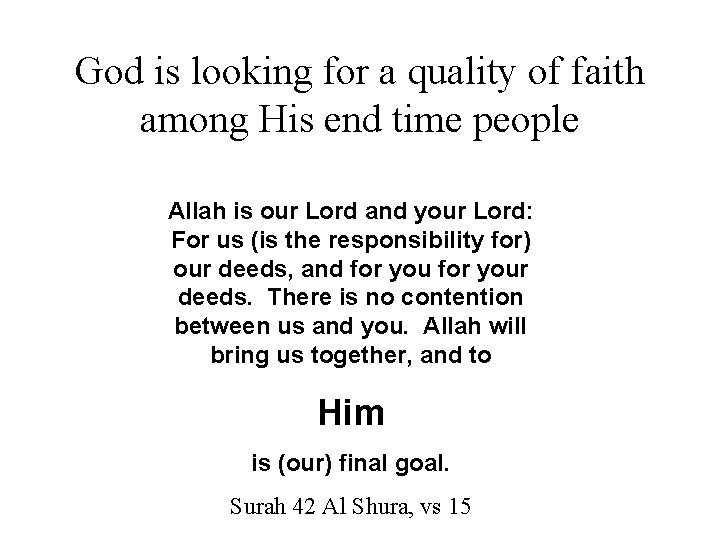 God is looking for a quality of faith among His end time people Allah
