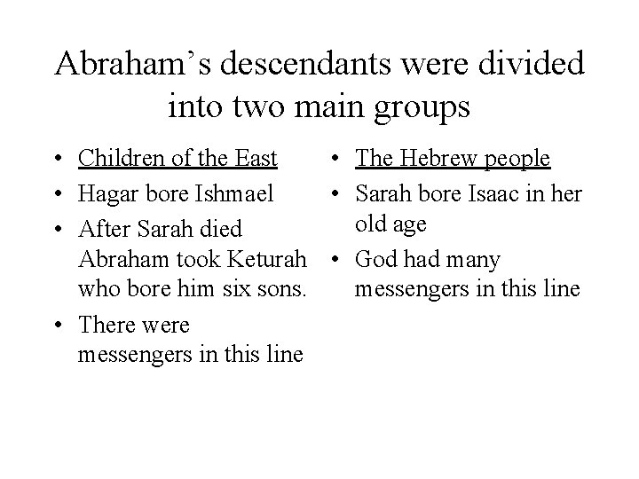 Abraham’s descendants were divided into two main groups • Children of the East •