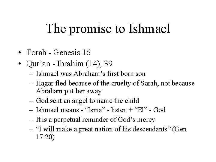 The promise to Ishmael • Torah - Genesis 16 • Qur’an - Ibrahim (14),