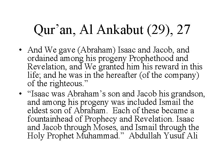 Qur’an, Al Ankabut (29), 27 • And We gave (Abraham) Isaac and Jacob, and