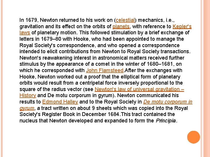 In 1679, Newton returned to his work on (celestial) mechanics, i. e. , gravitation