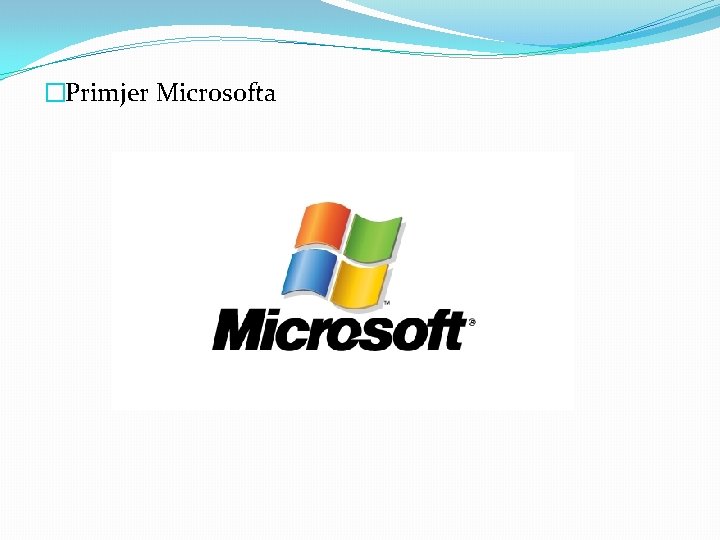 �Primjer Microsofta 