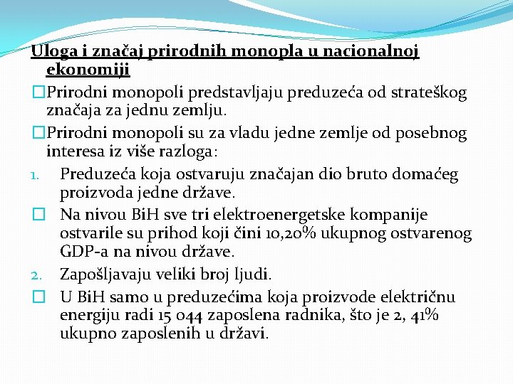 Uloga i značaj prirodnih monopla u nacionalnoj ekonomiji �Prirodni monopoli predstavljaju preduzeća od strateškog