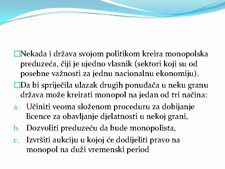 �Nekada i država svojom politikom kreira monopolska preduzeća, čiji je ujedno vlasnik (sektori koji