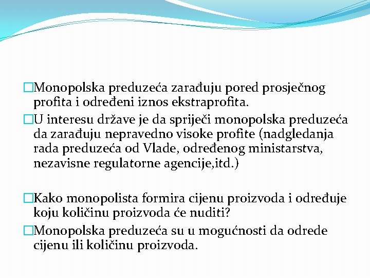 �Monopolska preduzeća zarađuju pored prosječnog profita i određeni iznos ekstraprofita. �U interesu države je