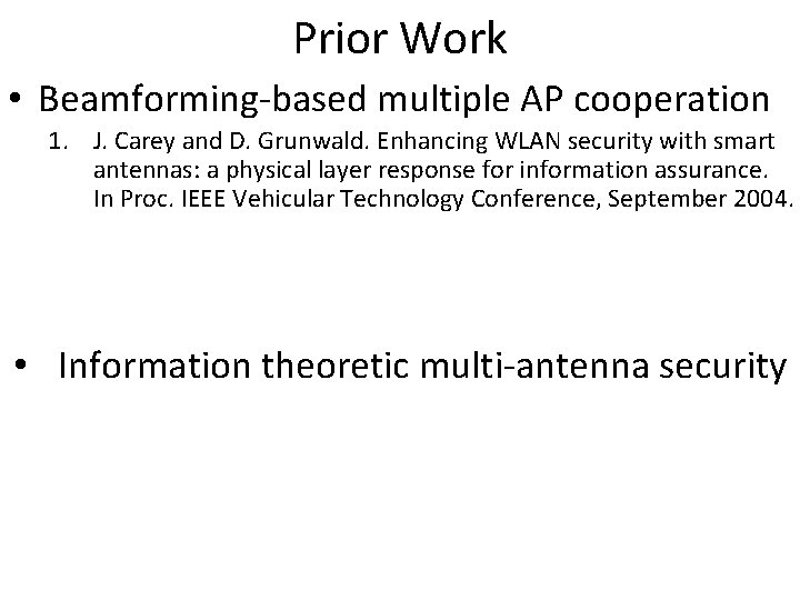 Prior Work • Beamforming-based multiple AP cooperation 1. J. Carey and D. Grunwald. Enhancing