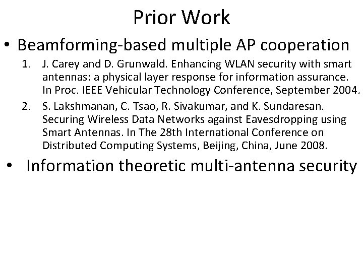 Prior Work • Beamforming-based multiple AP cooperation 1. J. Carey and D. Grunwald. Enhancing