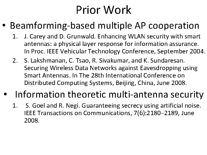 Prior Work • Beamforming-based multiple AP cooperation 1. J. Carey and D. Grunwald. Enhancing