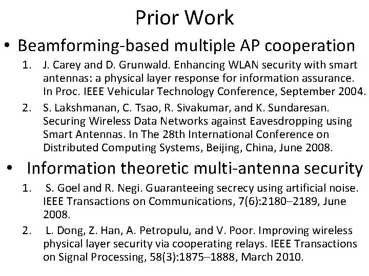 Prior Work • Beamforming-based multiple AP cooperation 1. J. Carey and D. Grunwald. Enhancing