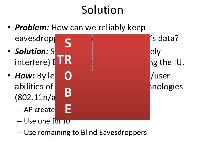 Solution • Problem: How can we reliably keep eavesdroppers from decoding the IU’s data?