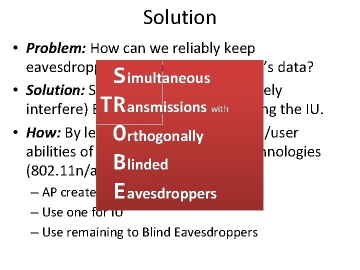Solution • Problem: How can we reliably keep eavesdroppers from decoding the IU’s data?