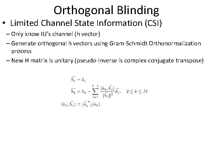 Orthogonal Blinding • Limited Channel State Information (CSI) – Only know IU’s channel (h