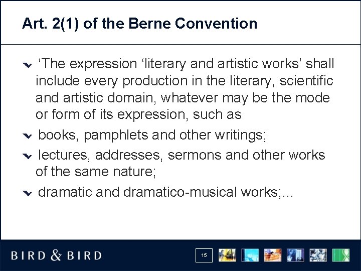 Art. 2(1) of the Berne Convention ‘The expression ‘literary and artistic works’ shall include