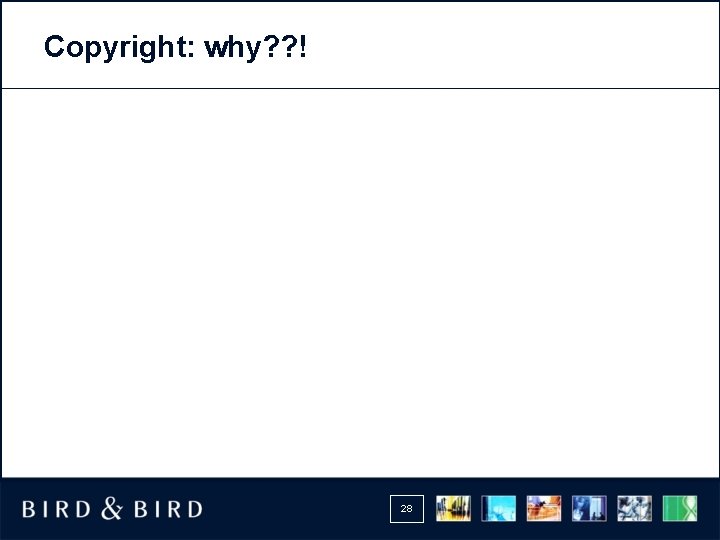 Copyright: why? ? ! 28 