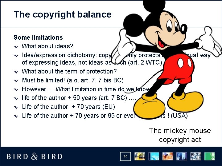 The copyright balance Some limitations What about ideas? Idea/expression dichotomy: copyright only protects the