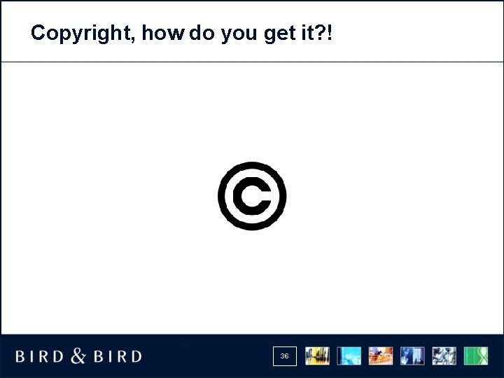 Copyright, how do you get it? ! 36 