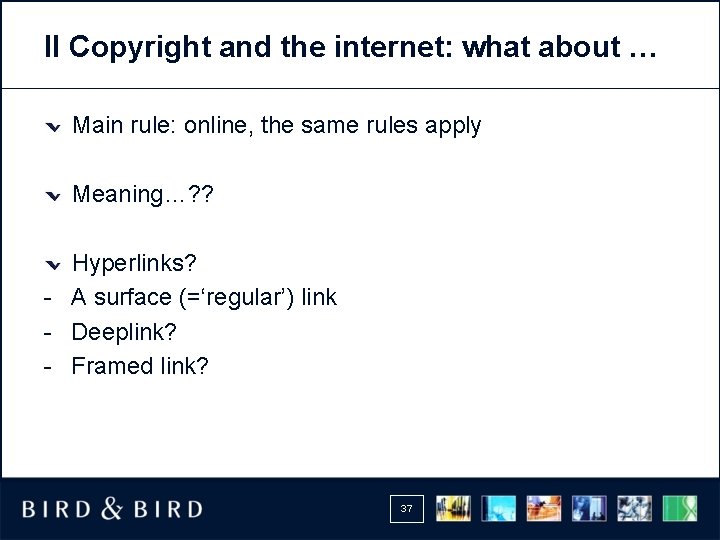 II Copyright and the internet: what about … Main rule: online, the same rules