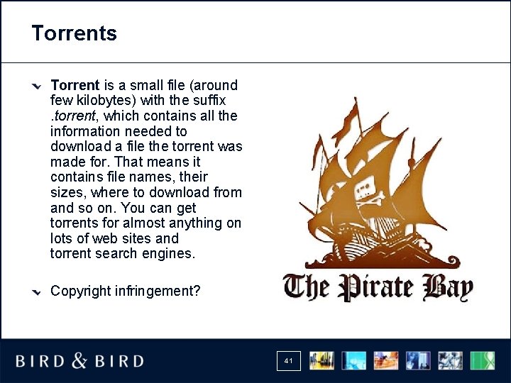 Torrents Torrent is a small file (around few kilobytes) with the suffix . torrent,
