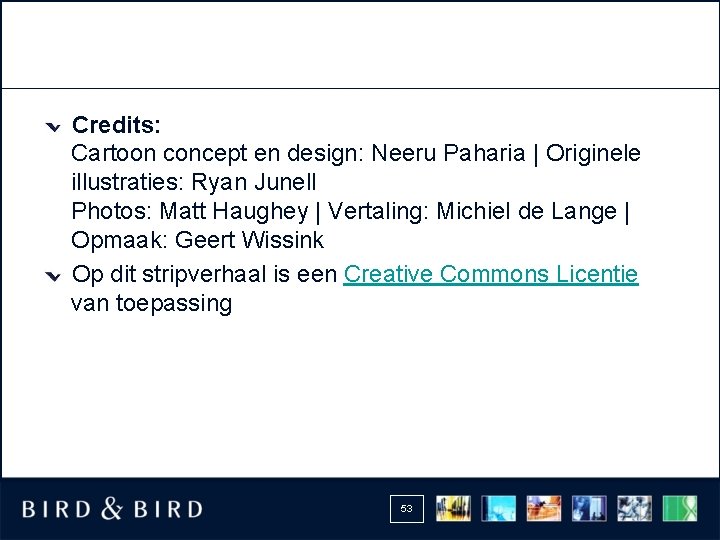 Credits: Cartoon concept en design: Neeru Paharia | Originele illustraties: Ryan Junell Photos: Matt