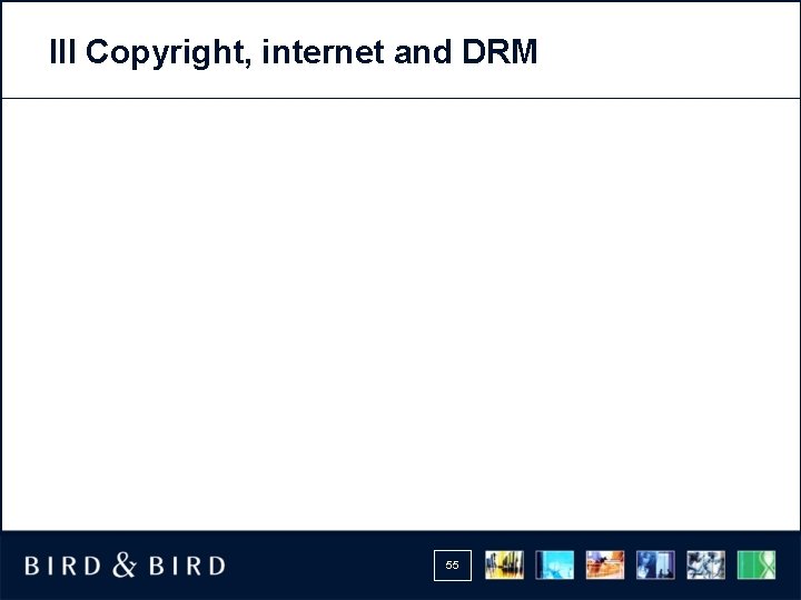 III Copyright, internet and DRM 55 