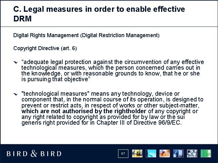 C. Legal measures in order to enable effective DRM Digital Rights Management (Digital Restriction