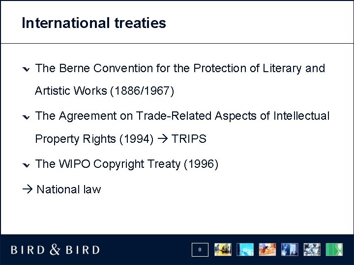 International treaties The Berne Convention for the Protection of Literary and Artistic Works (1886/1967)