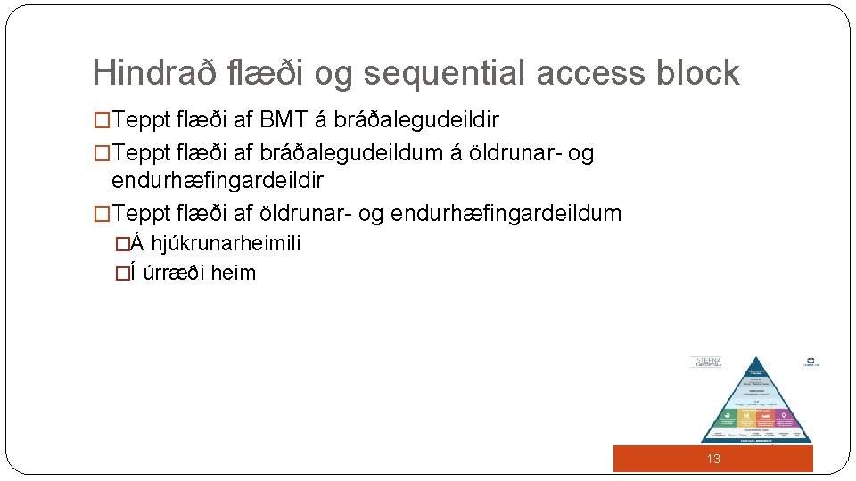 Hindrað flæði og sequential access block �Teppt flæði af BMT á bráðalegudeildir �Teppt flæði