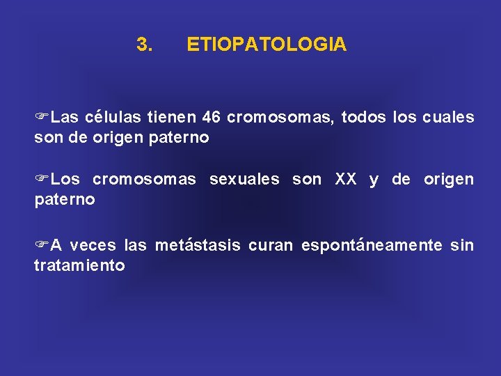 3. ETIOPATOLOGIA FLas células tienen 46 cromosomas, todos los cuales son de origen paterno